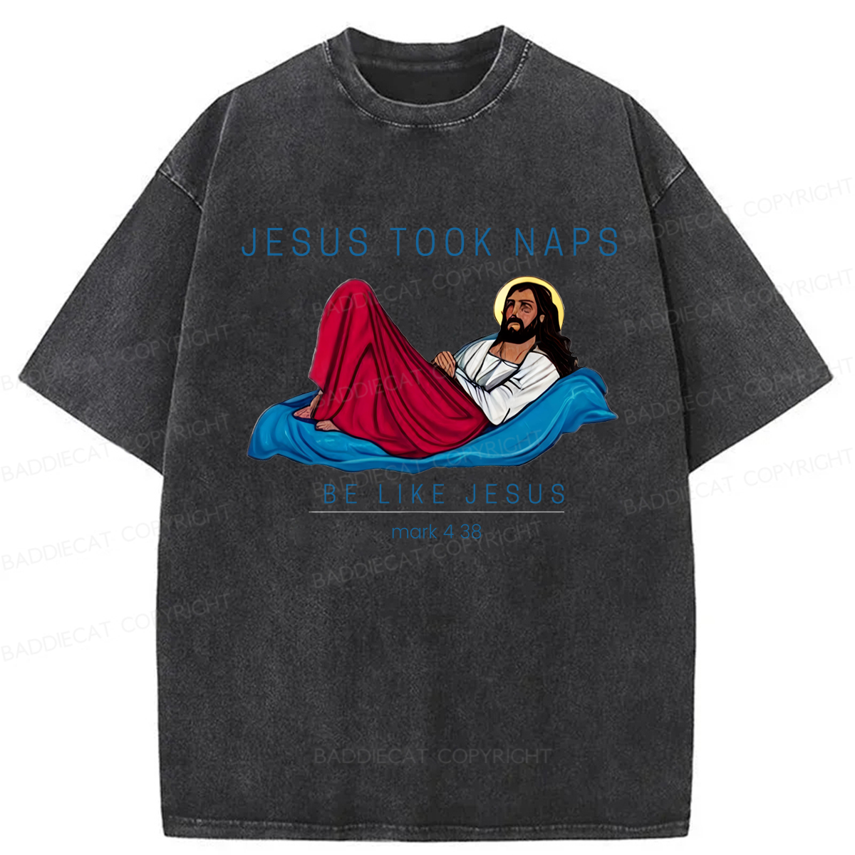Baddiecat Jesus Took Naps Be Like Jesus 4:38 Washed T-shirt