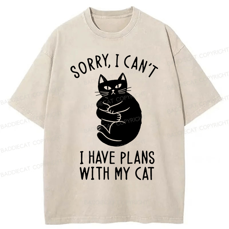 Baddiecat Sorry I Can't I Have Plans With My Cat Washed T-Shirt