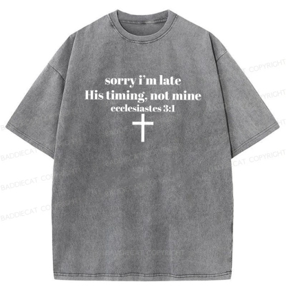 Baddiecat Sorry I’m Late His Timing Not Mine Washed T-shirt