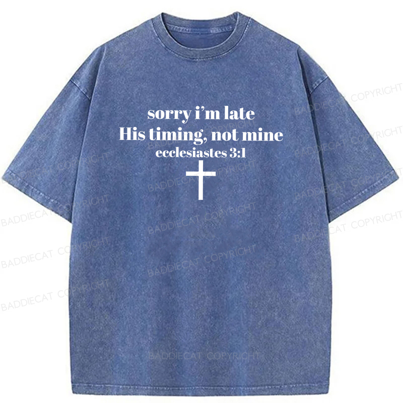 Baddiecat Sorry I’m Late His Timing Not Mine Washed T-shirt