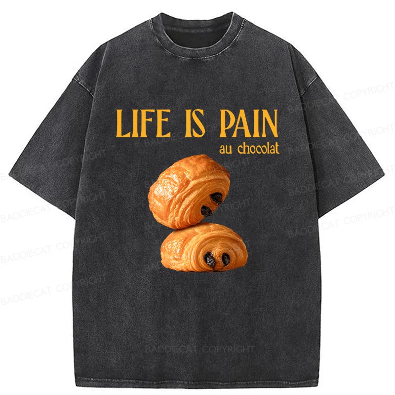 Baddiecat Life Is Pain Au Chocolat Washed T-shirt
