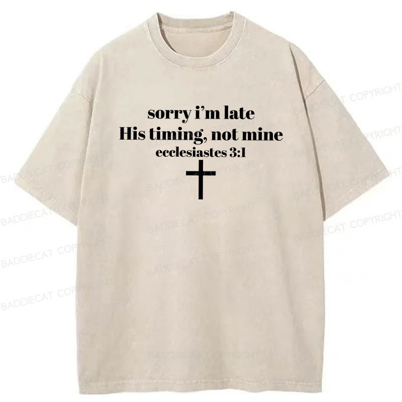 Baddiecat Sorry I’m Late His Timing Not Mine Washed T-shirt