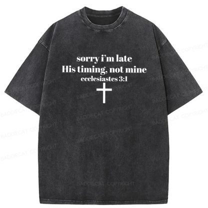 Baddiecat Sorry I’m Late His Timing Not Mine Washed T-shirt