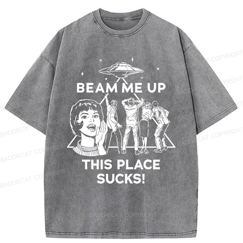 Baddiecat Beam Me Up This Place Sucks Washed T-shirt