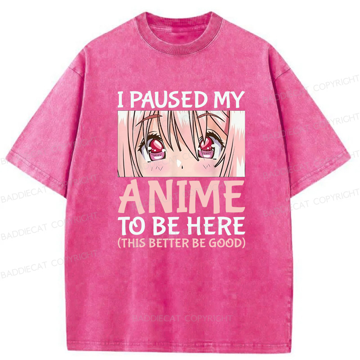 Baddiecat I Paused My Anime To Be Here Washed T-shirt