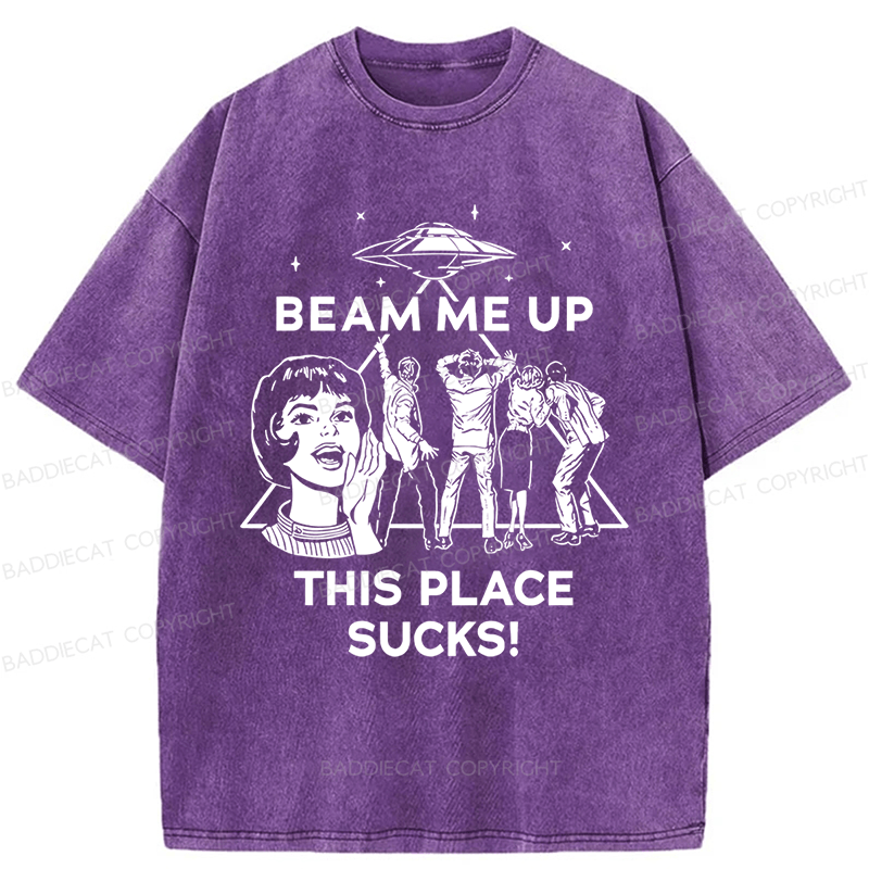 Baddiecat Beam Me Up This Place Sucks Washed T-shirt
