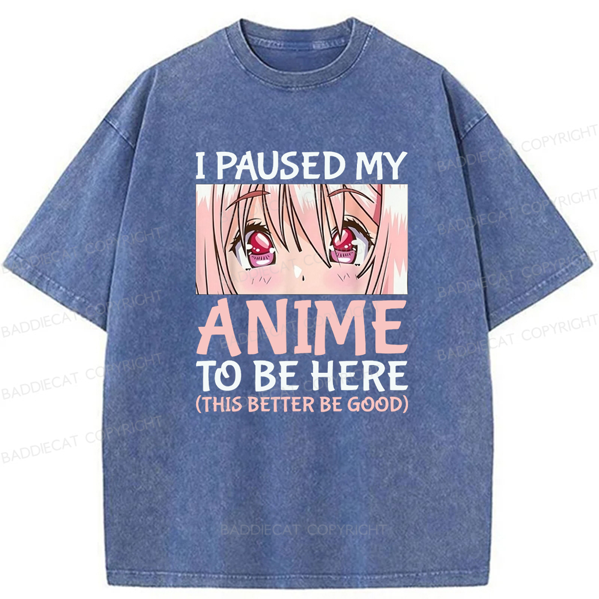 Baddiecat I Paused My Anime To Be Here Washed T-shirt
