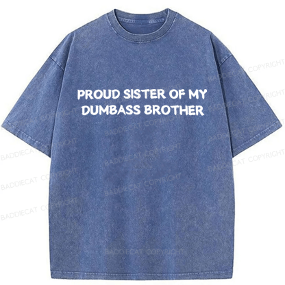 Baddiecat Proud Sister Of My Dumbass Brother Washed T-shirt