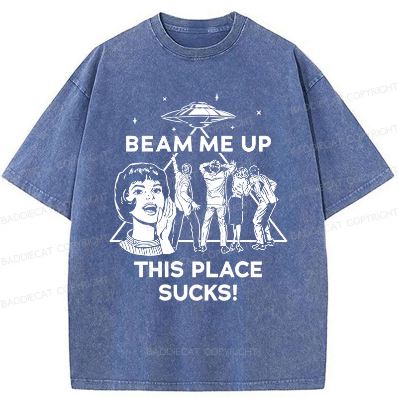 Baddiecat Beam Me Up This Place Sucks Washed T-shirt