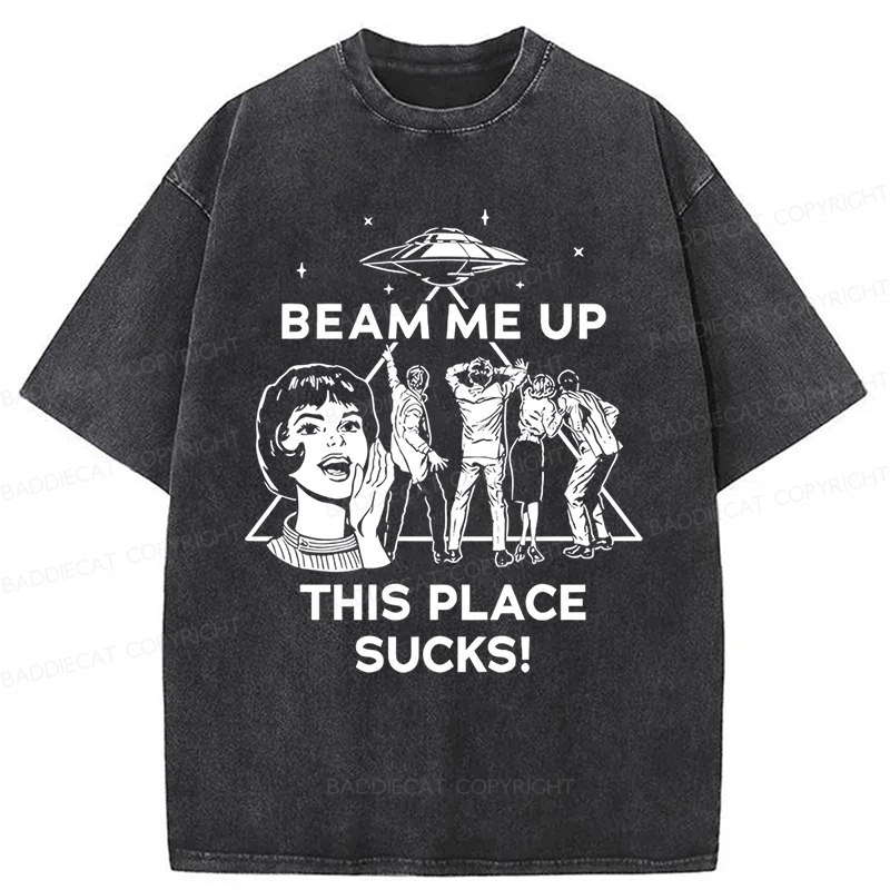 Baddiecat Beam Me Up This Place Sucks Washed T-shirt