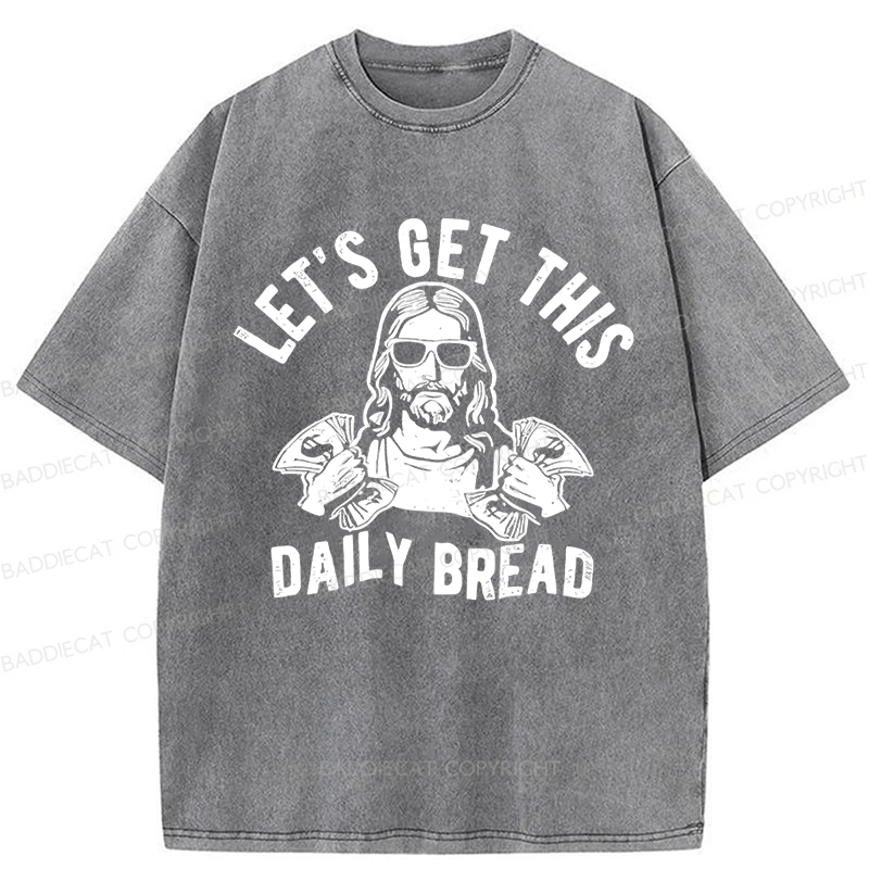Baddiecat Let's Get This Daily Bread Washed T-shirt