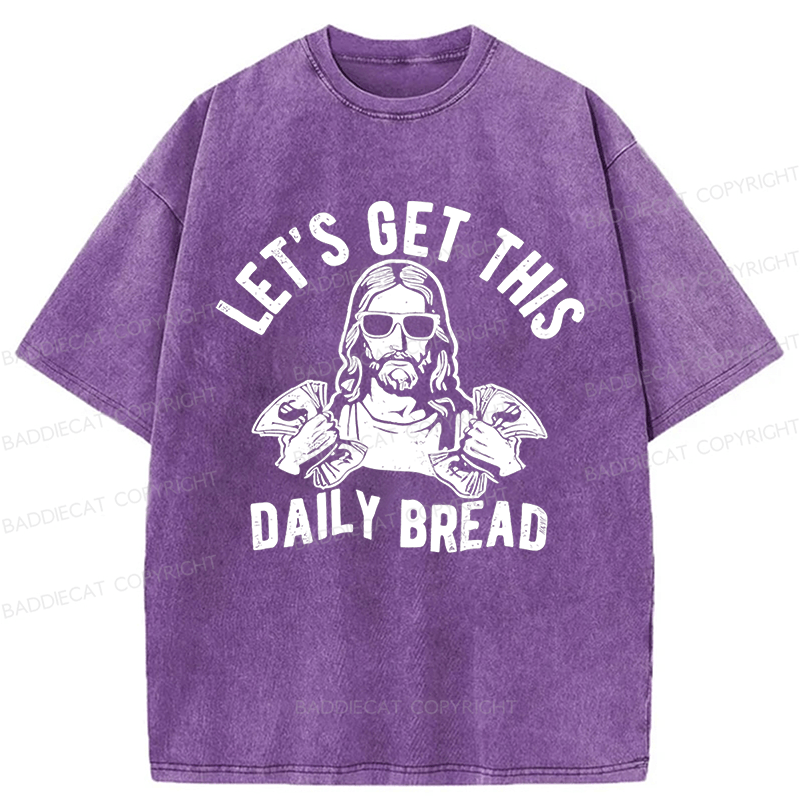 Baddiecat Let's Get This Daily Bread Washed T-shirt