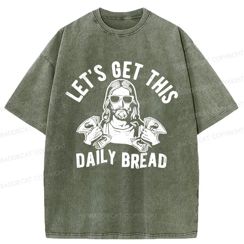 Baddiecat Let's Get This Daily Bread Washed T-shirt