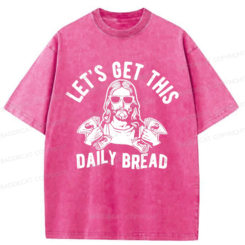 Baddiecat Let's Get This Daily Bread Washed T-shirt