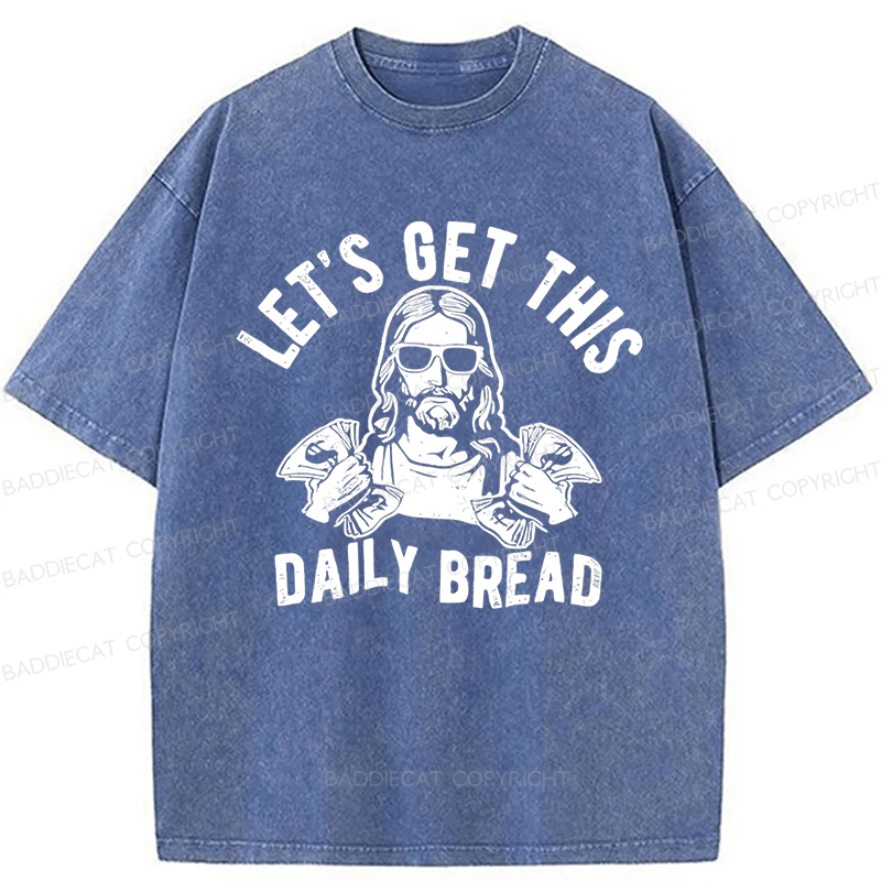 Baddiecat Let's Get This Daily Bread Washed T-shirt