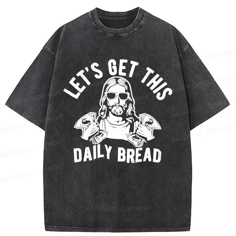 Baddiecat Let's Get This Daily Bread Washed T-shirt