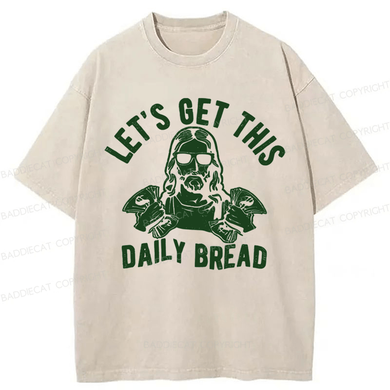 Baddiecat Let's Get This Daily Bread Washed T-shirt
