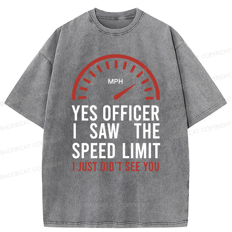 Baddiecat Yes Officer I Saw The Speed Limit I Just Didn’t See You Washed T-shirt