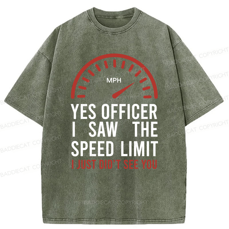 Baddiecat Yes Officer I Saw The Speed Limit I Just Didn’t See You Washed T-shirt