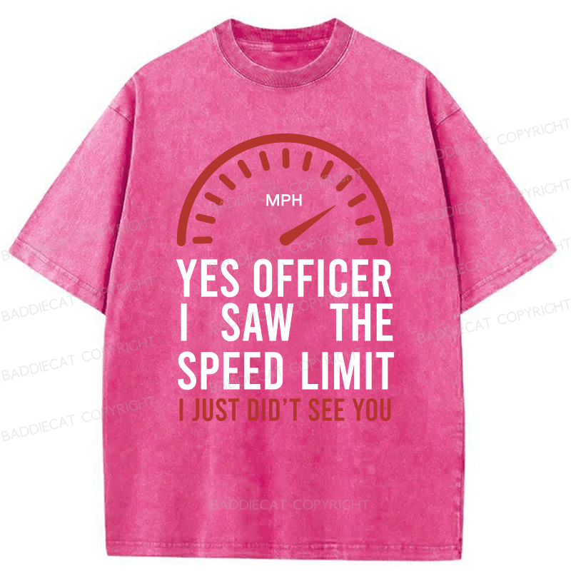 Baddiecat Yes Officer I Saw The Speed Limit I Just Didn’t See You Washed T-shirt