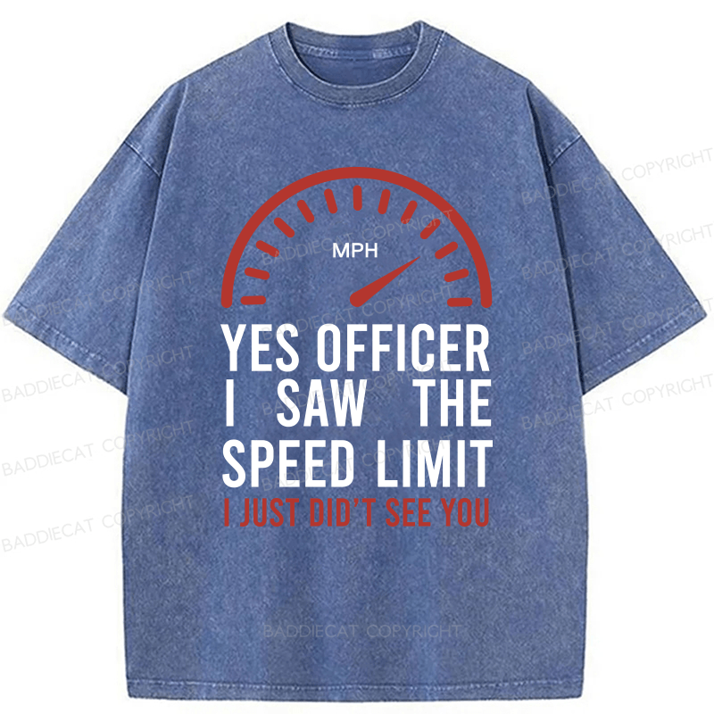 Baddiecat Yes Officer I Saw The Speed Limit I Just Didn’t See You Washed T-shirt