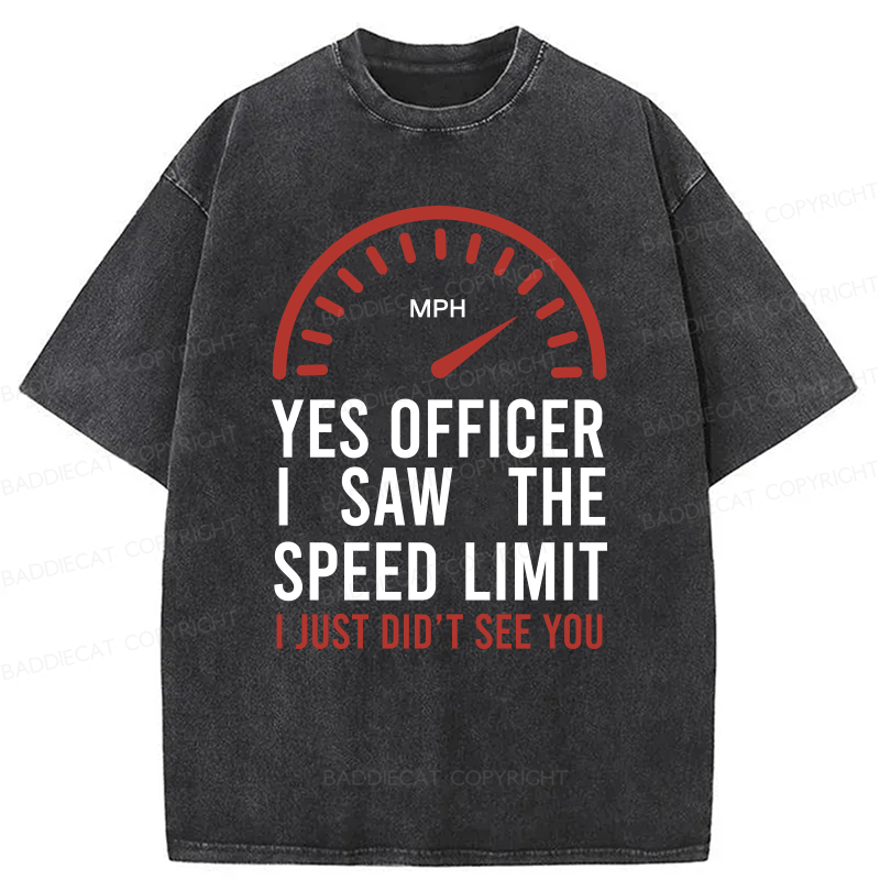 Baddiecat Yes Officer I Saw The Speed Limit I Just Didn’t See You Washed T-shirt