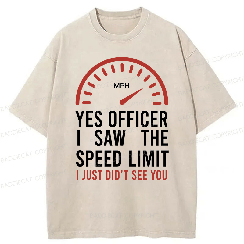 Baddiecat Yes Officer I Saw The Speed Limit I Just Didn’t See You Washed T-shirt