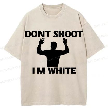 Baddiecat Prank Pictures Dont Shoot IM White Washed T-shirt