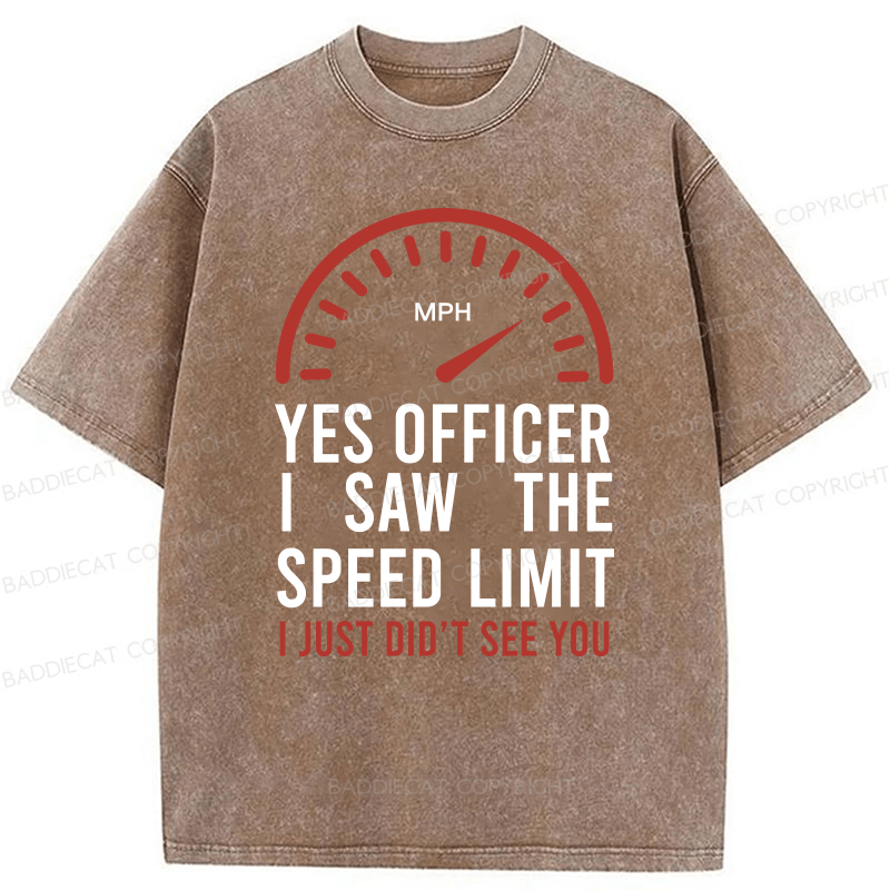 Baddiecat Yes Officer I Saw The Speed Limit I Just Didn’t See You Washed T-shirt