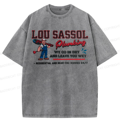 Baddiecat Lou Sassol Plumbing We Go In Dry And Leave You Wet Funny Washed T-shirt