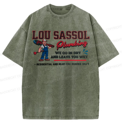 Baddiecat Lou Sassol Plumbing We Go In Dry And Leave You Wet Funny Washed T-shirt