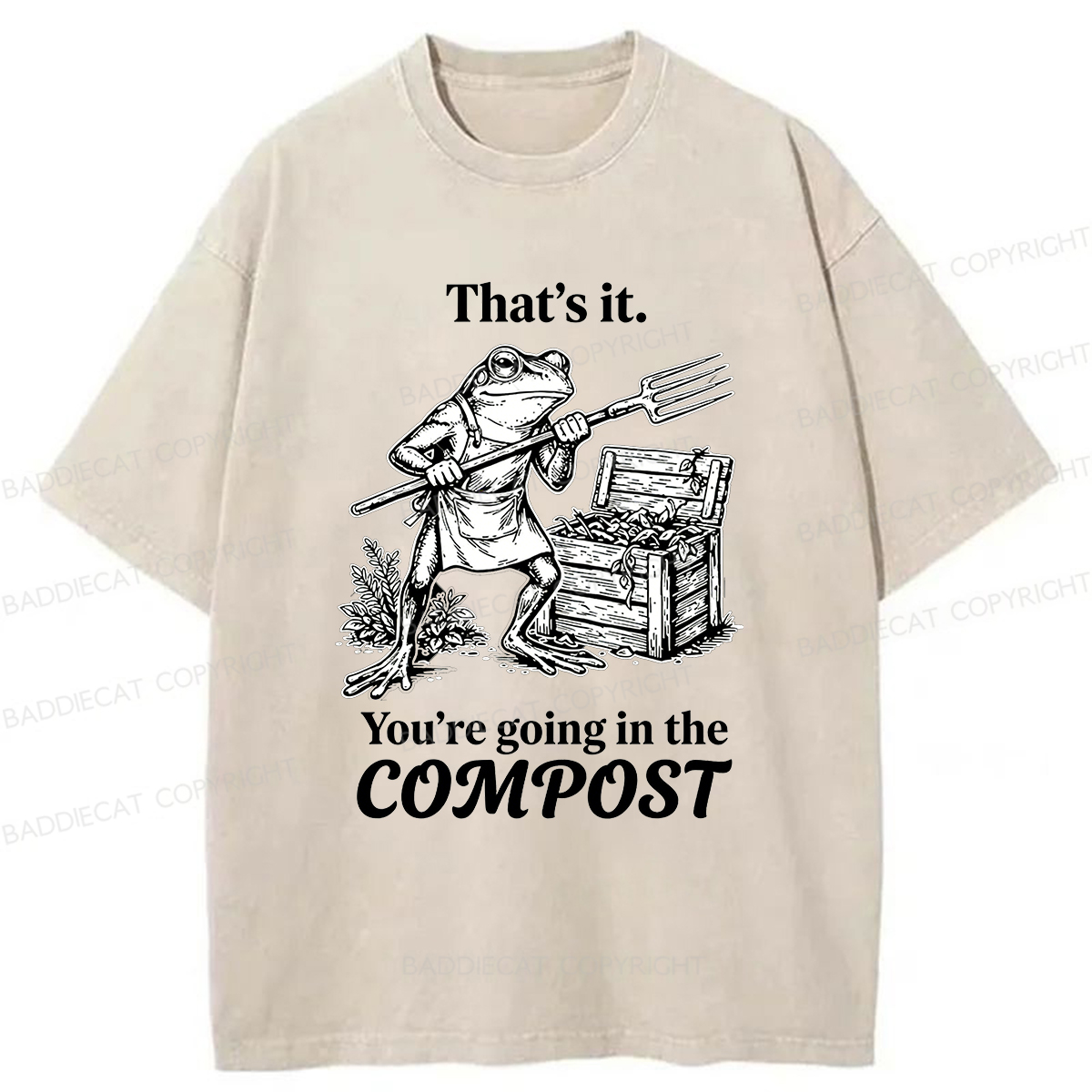 Baddiecat That's It You're Going In The COMPOST Washed T-shirt