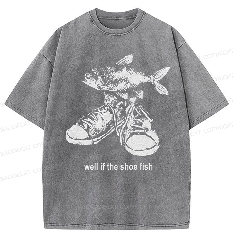 Baddiecat Well If The Shoe Fish Washed T-shirt