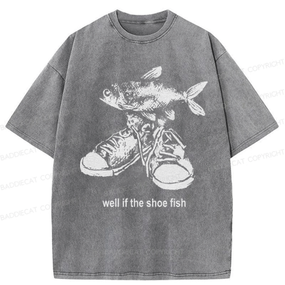 Baddiecat Well If The Shoe Fish Washed T-shirt