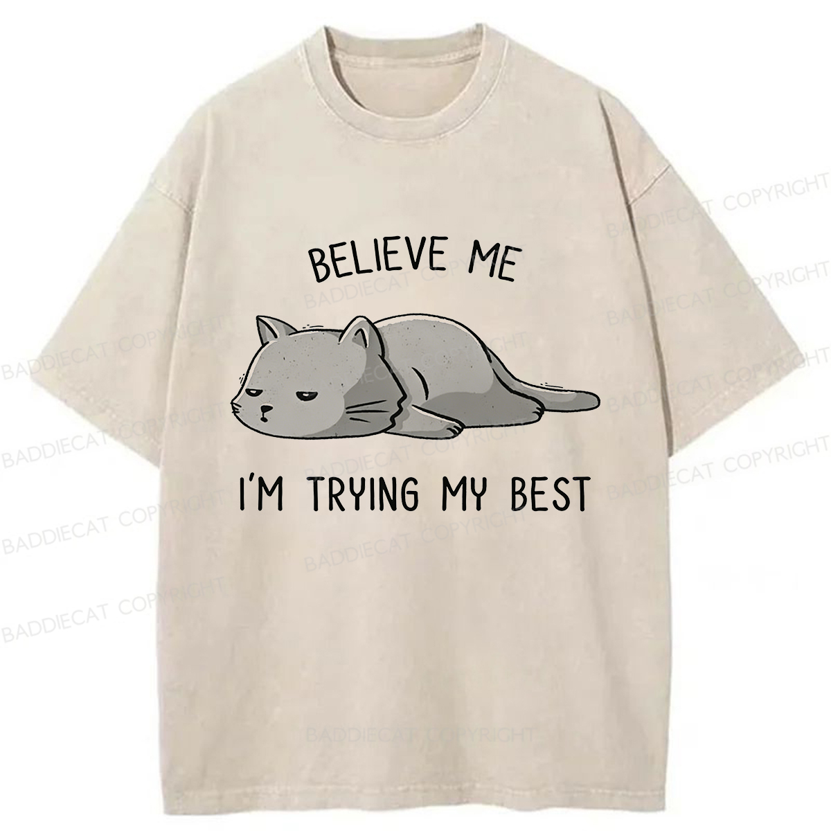 Baddiecat Believe Me I'm Trying My Best Washed T-Shirt