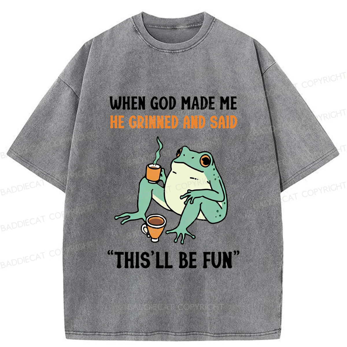 Baddiecat When God Made Me He Grinned Frog Washed T-shirt