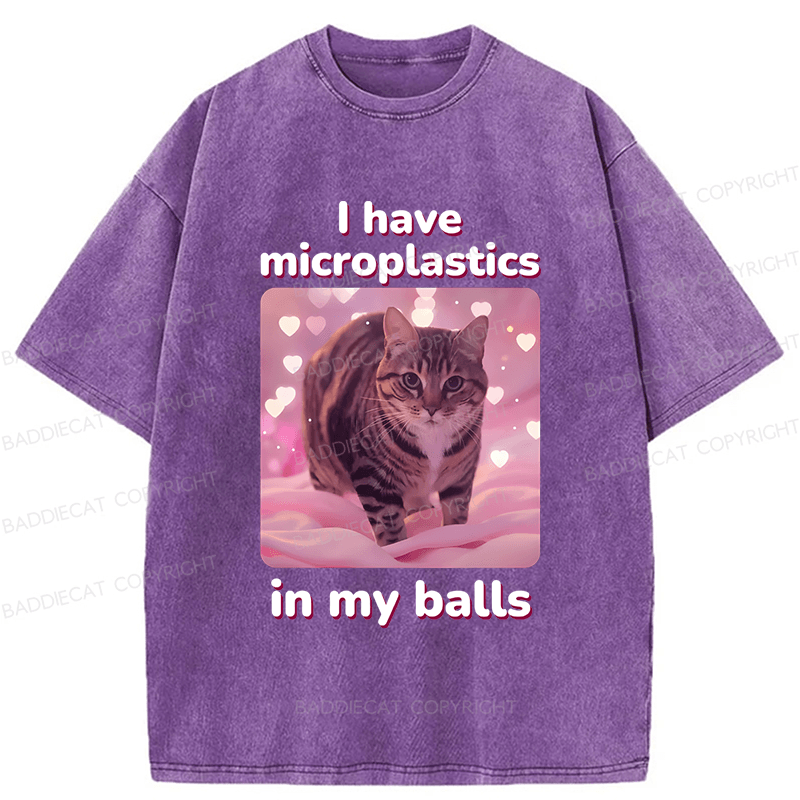 Baddiecat I Have Microplastics In My Balls Washed T-shirt