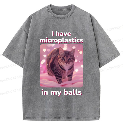 Baddiecat I Have Microplastics In My Balls Washed T-shirt