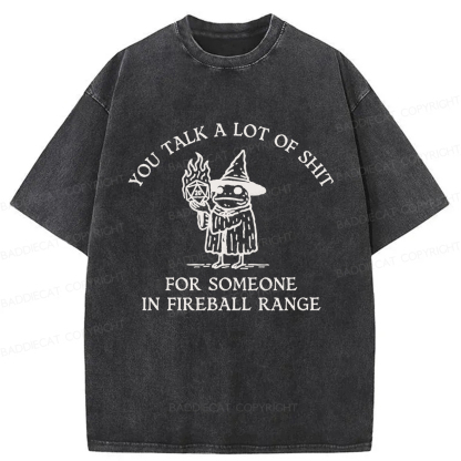 Baddiecat You Talk A Lot Of Shit For Someone In Fireball Range Washed T-shirt