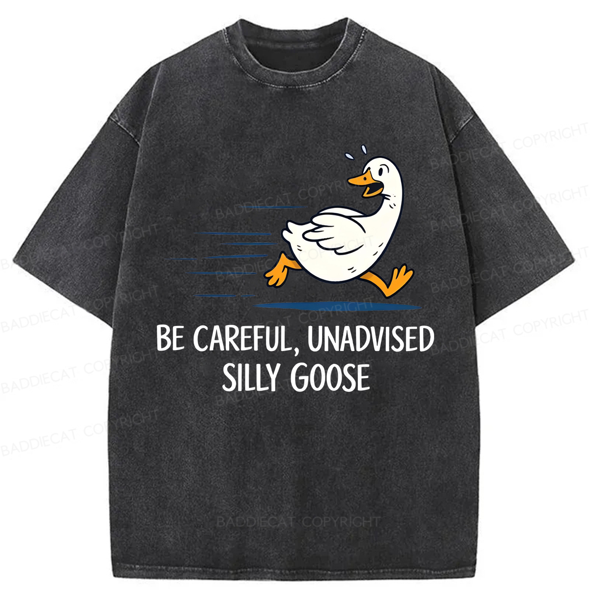 Baddiecat Be Careful Unadvised Silly Goose Washed T-shirt