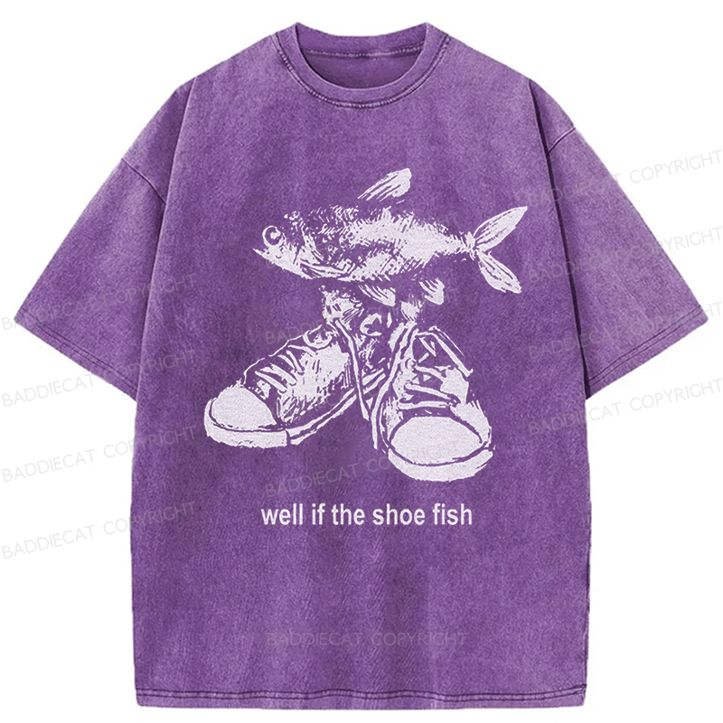 Baddiecat Well If The Shoe Fish Washed T-shirt