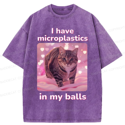 Baddiecat I have Microplastics In My Balls Washed T-shirt
