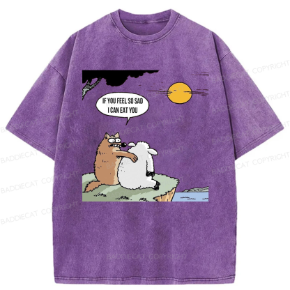 Baddiecat Wolf If You Feel So Sad I Will Eat You Washed T-shirt