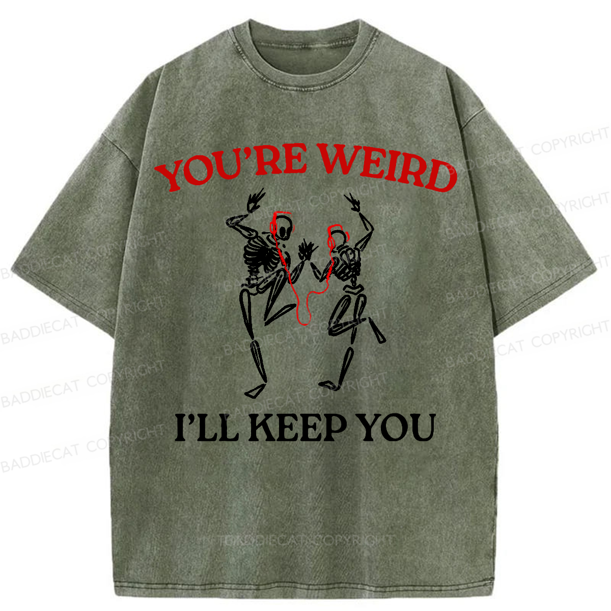 Baddiecat You're Weird I'll Keep You Washed T-shirt