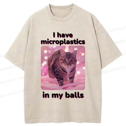 Baddiecat I Have Microplastics In My Balls Washed T-shirt