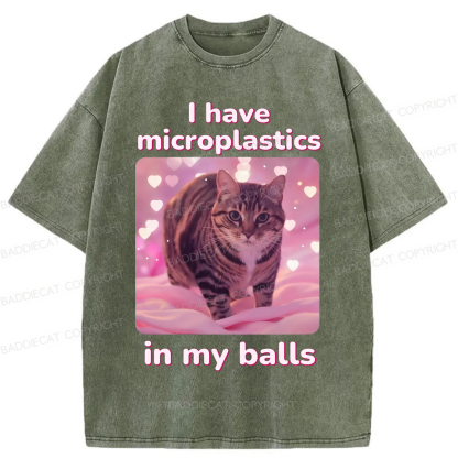 Baddiecat I have Microplastics In My Balls Washed T-shirt