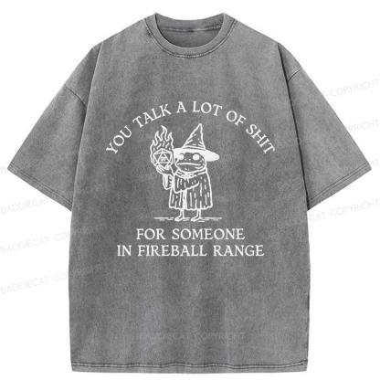 Baddiecat You Talk A Lot Of Shit For Someone In Fireball Range Washed T-shirt