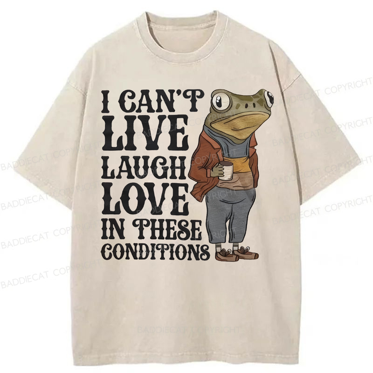 Baddiecat I Can't Live Laugh Love In These Conditions Washed T-shirt