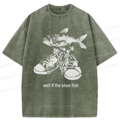 Baddiecat Well If The Shoe Fish Washed T-shirt