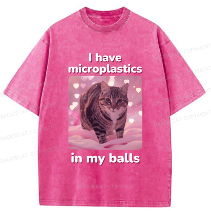 Baddiecat I Have Microplastics In My Balls Washed T-shirt